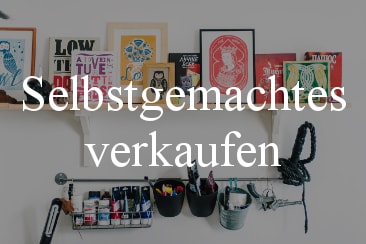 Selbstgemachtes verkaufen